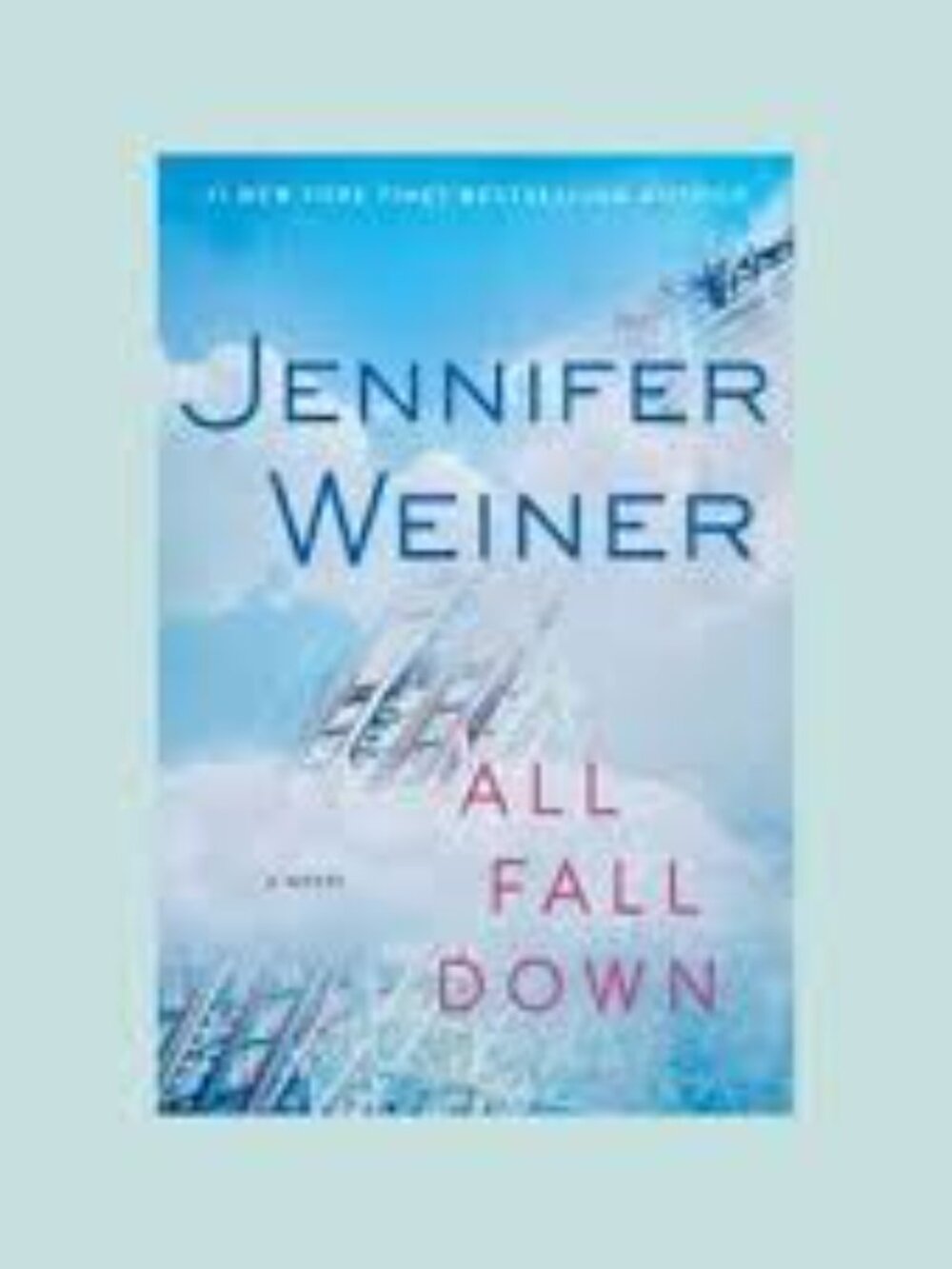 Jennifer Weiner "All Fall Down" Hardcover Book Fiction Women's 2014 Release